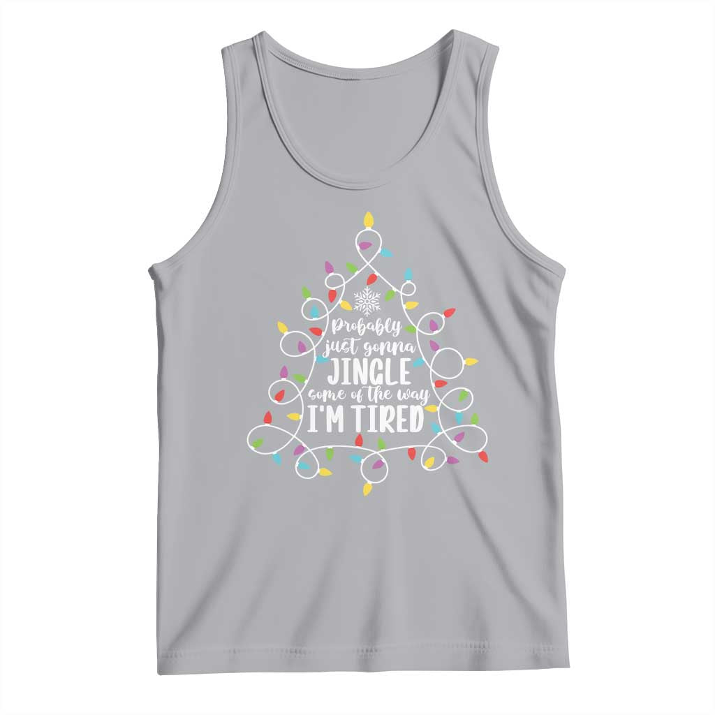 Probably Just Gonna Jingle Some Of The Way I'm Tired Christmas Tank Top Xmas Light - Wonder Print Shop