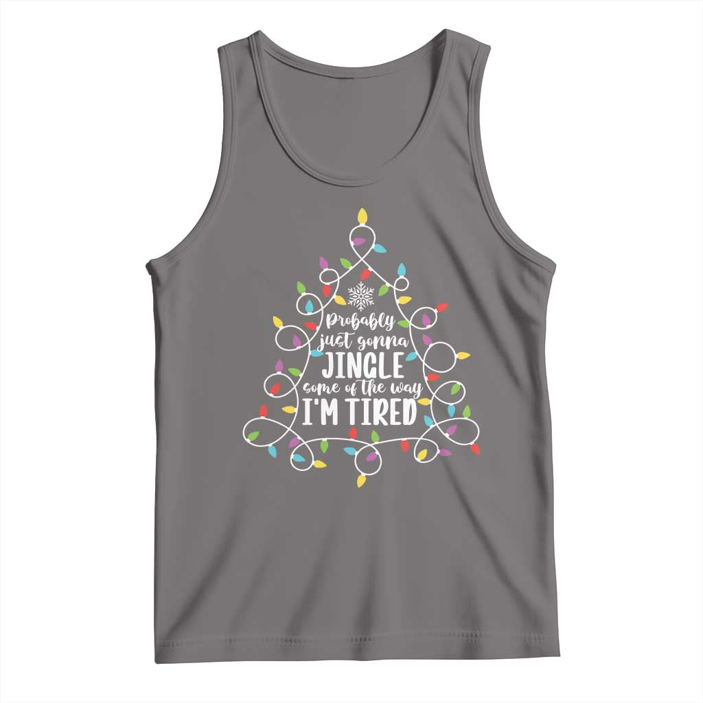 Probably Just Gonna Jingle Some Of The Way I'm Tired Christmas Tank Top Xmas Light - Wonder Print Shop