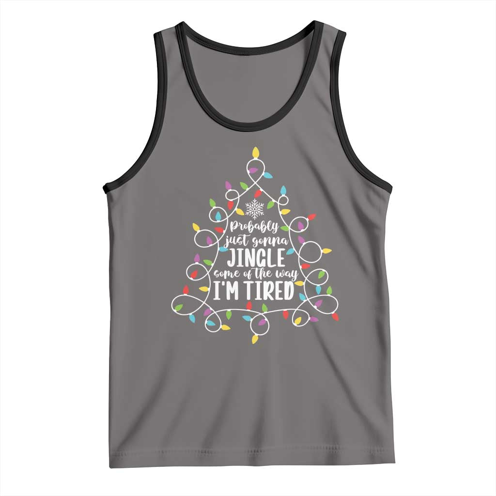 Probably Just Gonna Jingle Some Of The Way I'm Tired Christmas Tank Top Xmas Light - Wonder Print Shop