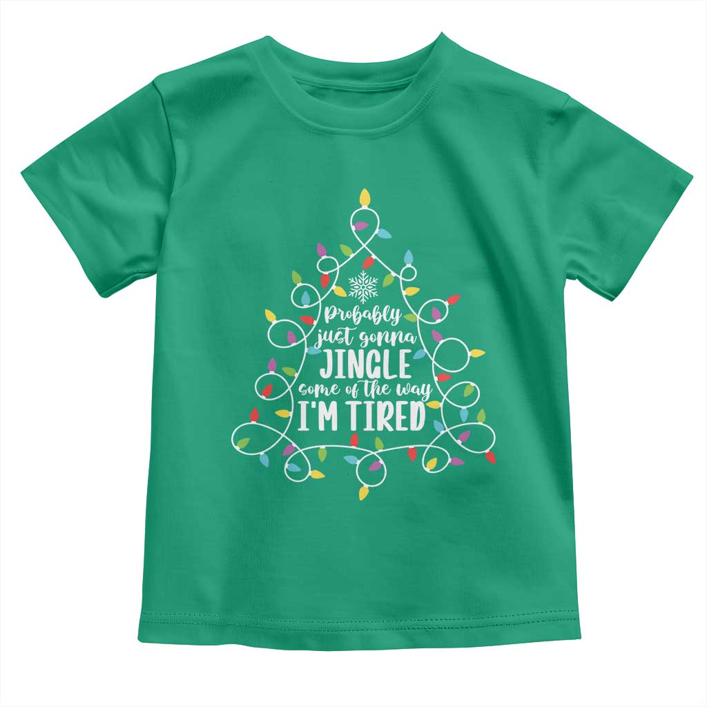 Probably Just Gonna Jingle Some Of The Way I'm Tired Christmas Toddler T Shirt Xmas Light - Wonder Print Shop