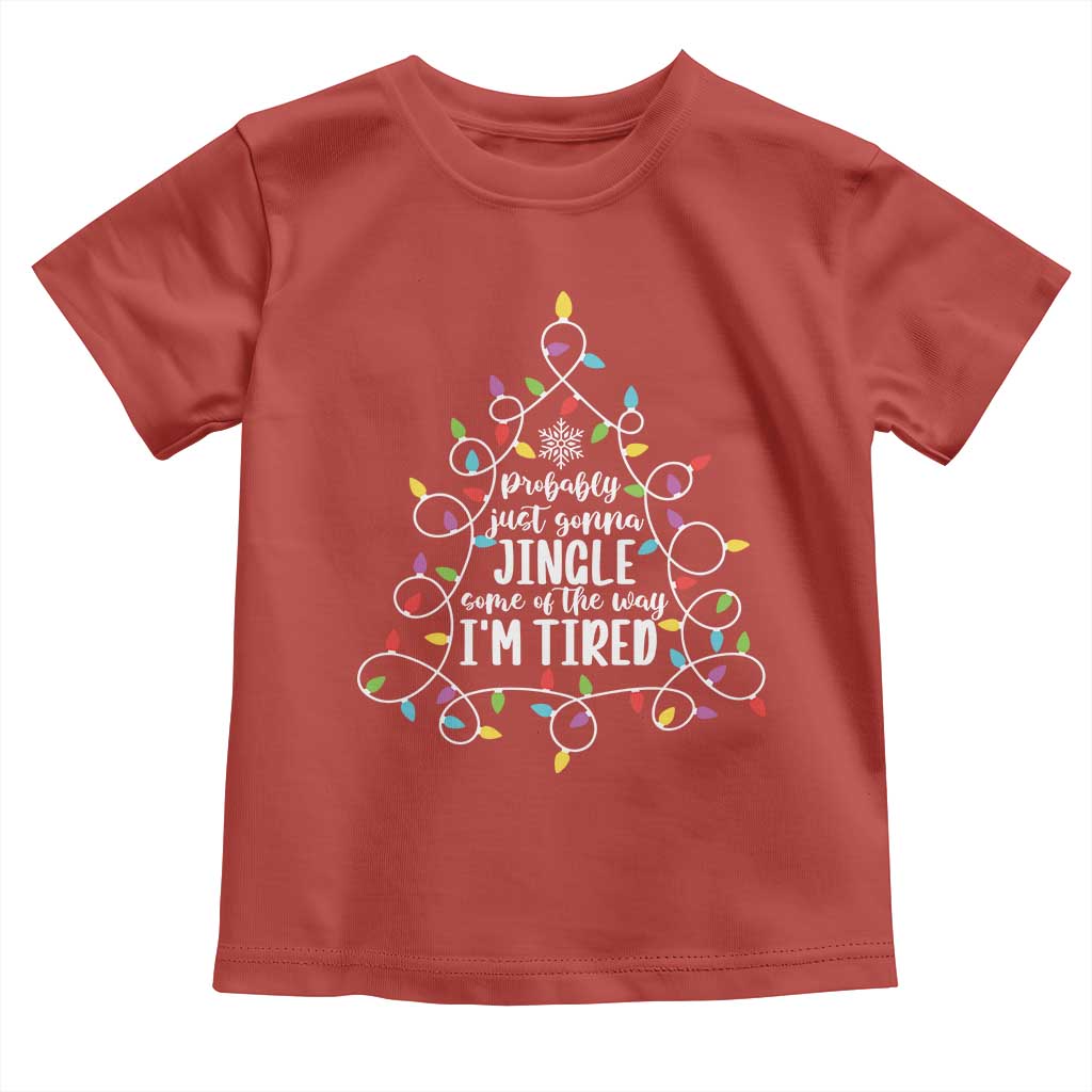 Probably Just Gonna Jingle Some Of The Way I'm Tired Christmas Toddler T Shirt Xmas Light - Wonder Print Shop