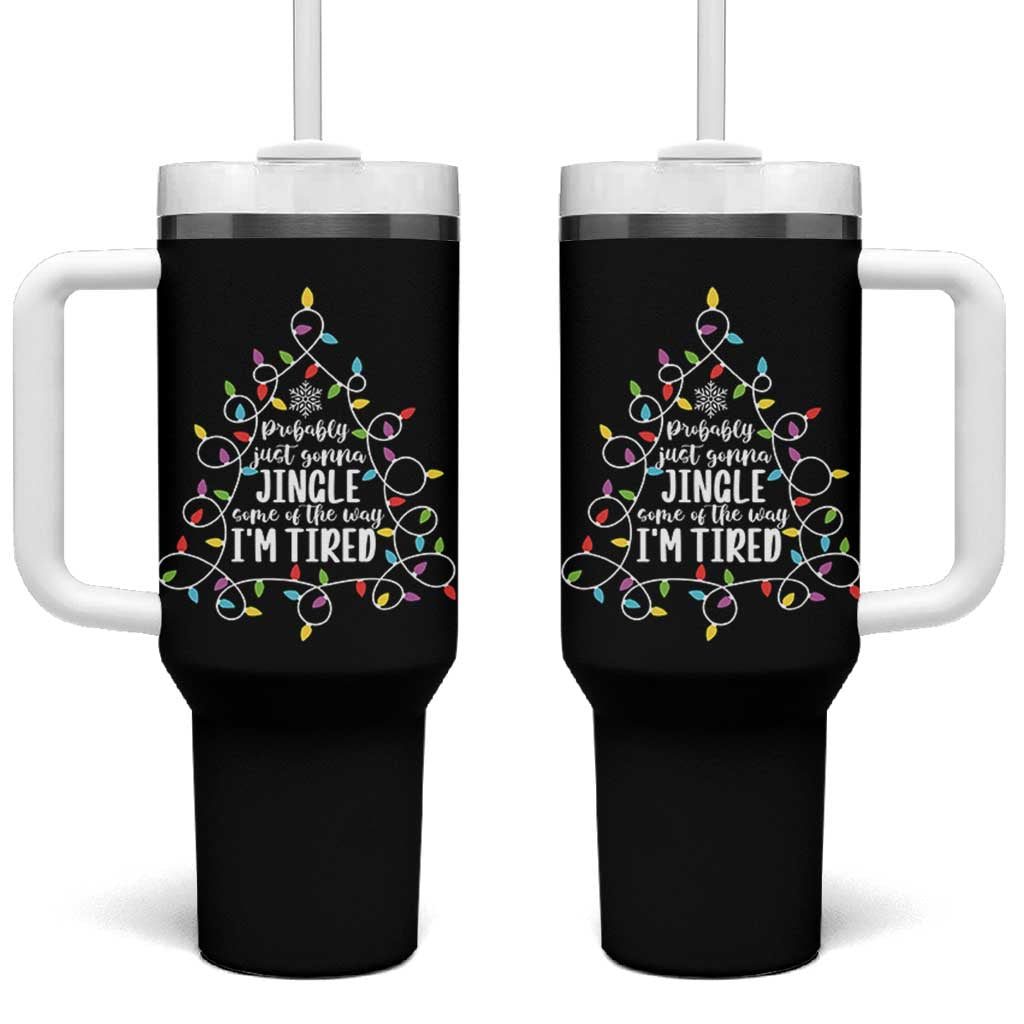 Probably Just Gonna Jingle Some Of The Way I'm Tired Christmas Tumbler With Handle Xmas Light - Wonder Print Shop