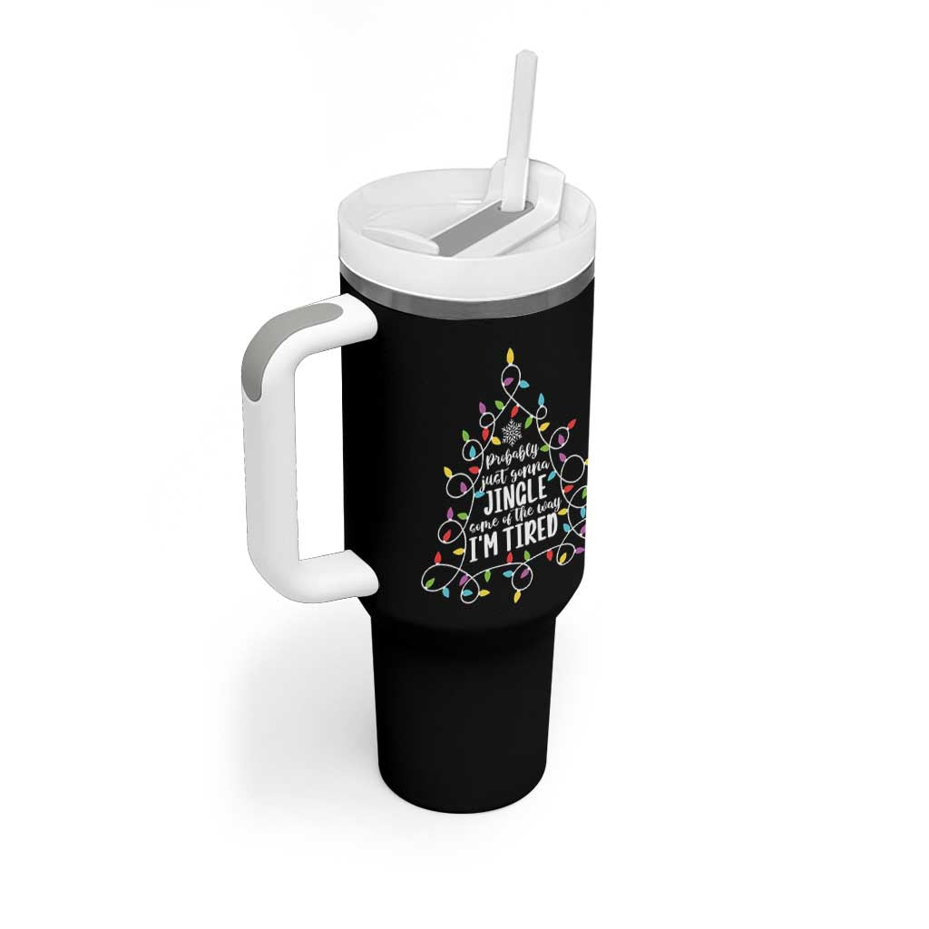 Probably Just Gonna Jingle Some Of The Way I'm Tired Christmas Tumbler With Handle Xmas Light - Wonder Print Shop