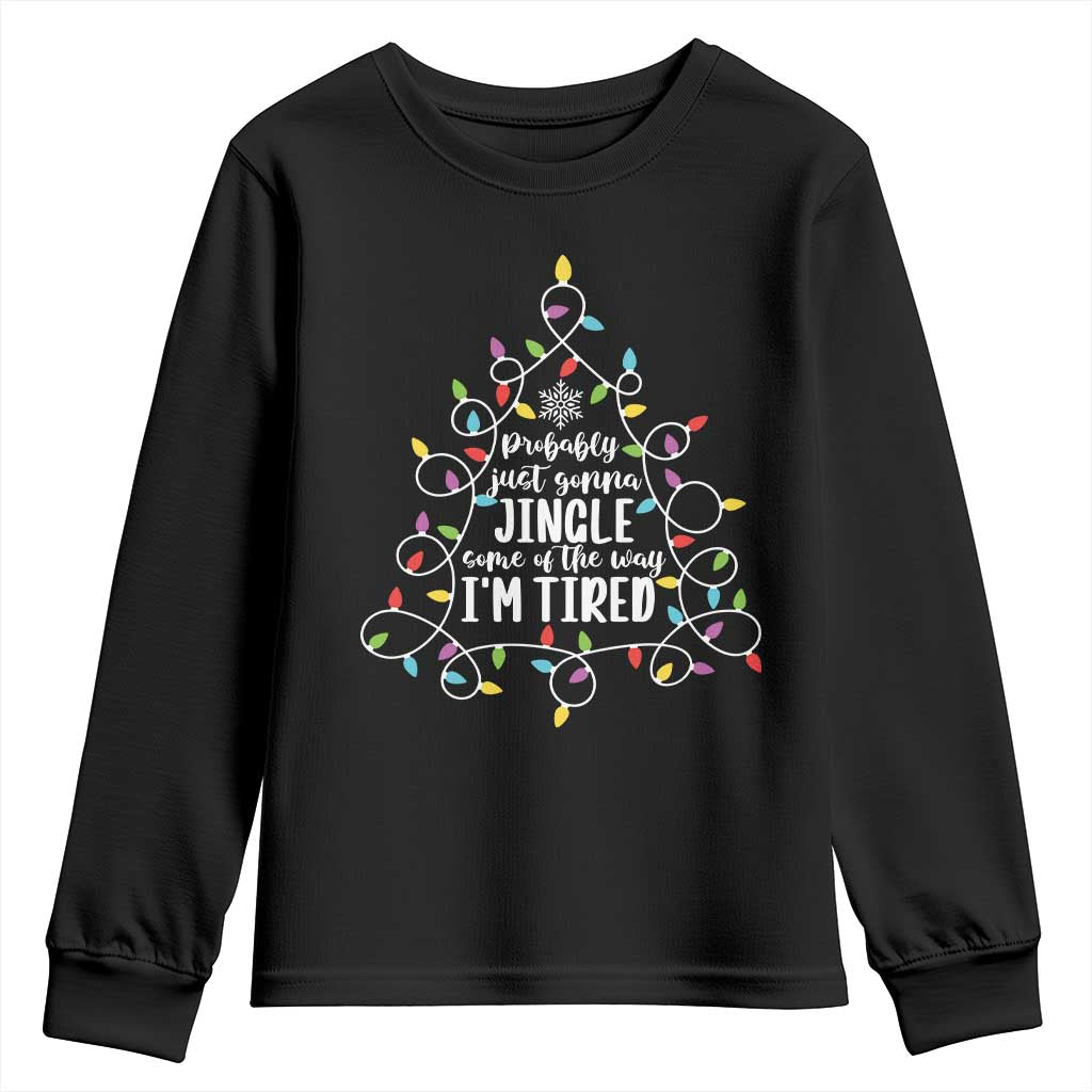 Probably Just Gonna Jingle Some Of The Way I'm Tired Christmas Youth Sweatshirt Xmas Light - Wonder Print Shop