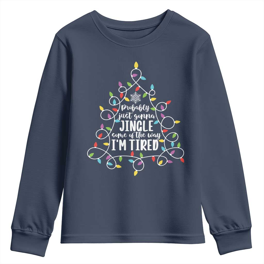 Probably Just Gonna Jingle Some Of The Way I'm Tired Christmas Youth Sweatshirt Xmas Light - Wonder Print Shop