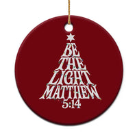 Christmas Be The Light Ceramic Ornament Christian Xmas Bible Verse - Wonder Print Shop