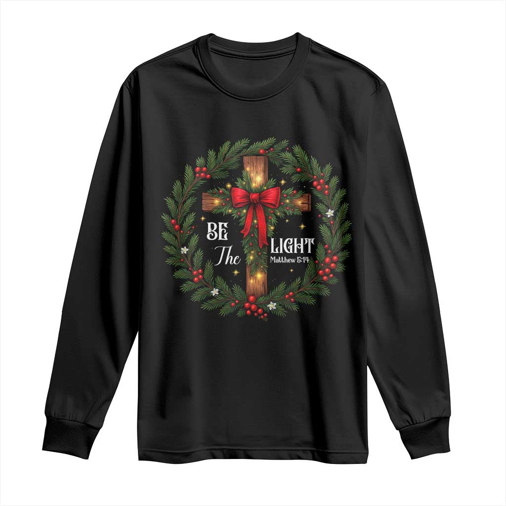 Christmas Be The Light Long Sleeve Shirt Christian Xmas Holiday Wreath Cross - Wonder Print Shop
