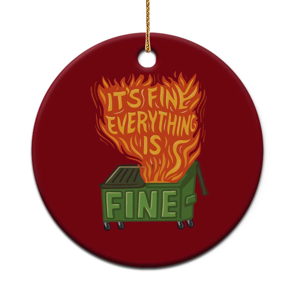 Funny Dumpster Fire Ceramic Ornament Its Fine Everything Is Fine Chaos - Wonder Print Shop