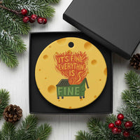 Funny Dumpster Fire Ceramic Ornament Its Fine Everything Is Fine Chaos - Wonder Print Shop