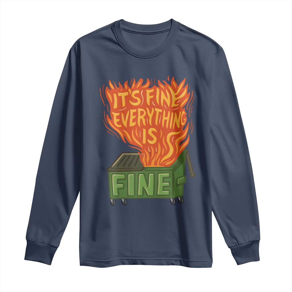Funny Dumpster Fire Long Sleeve Shirt Its Fine Everything Is Fine Chaos - Wonder Print Shop