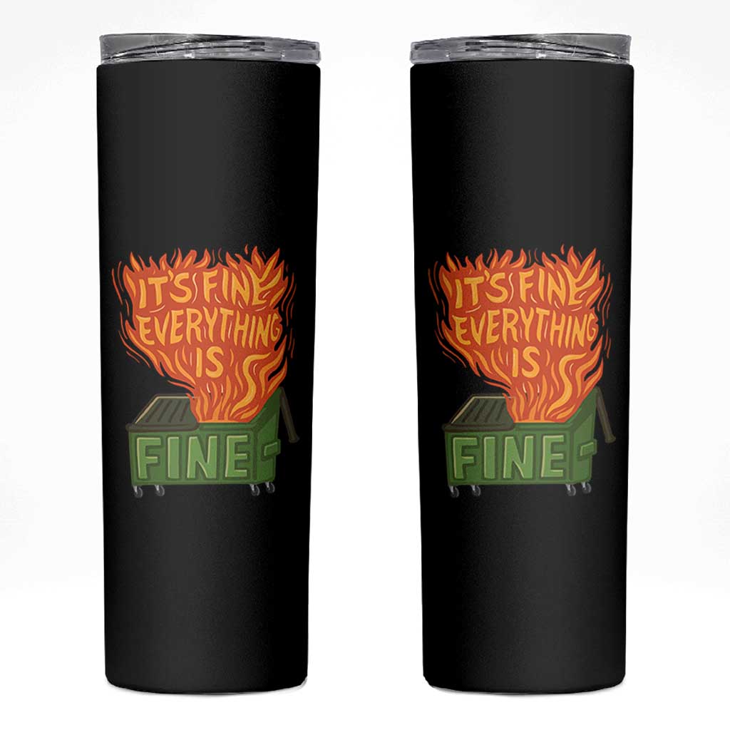 Funny Dumpster Fire Skinny Tumbler Its Fine Everything Is Fine Chaos - Wonder Print Shop