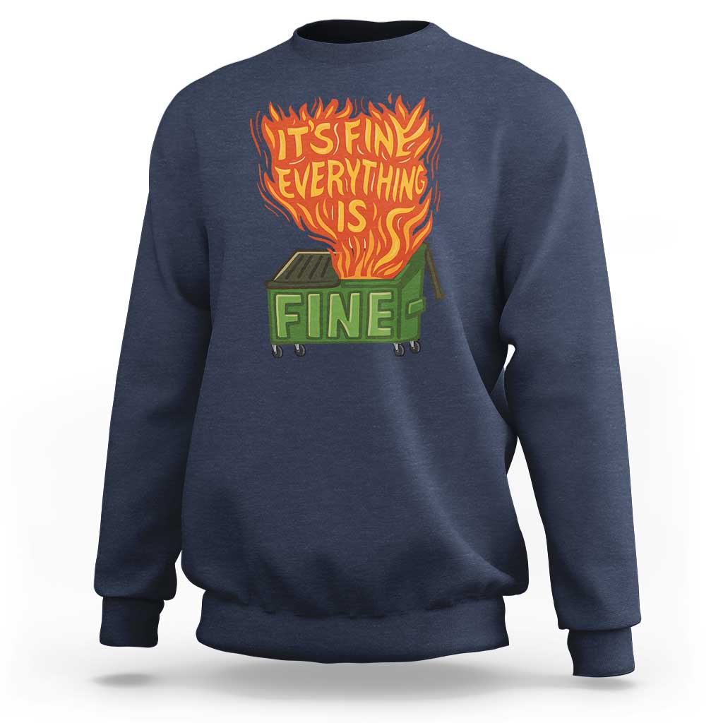 Funny Dumpster Fire Sweatshirt Its Fine Everything Is Fine Chaos - Wonder Print Shop