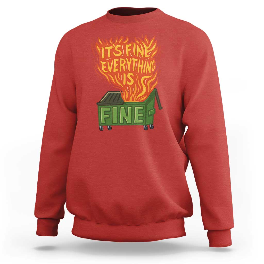 Funny Dumpster Fire Sweatshirt Its Fine Everything Is Fine Chaos - Wonder Print Shop