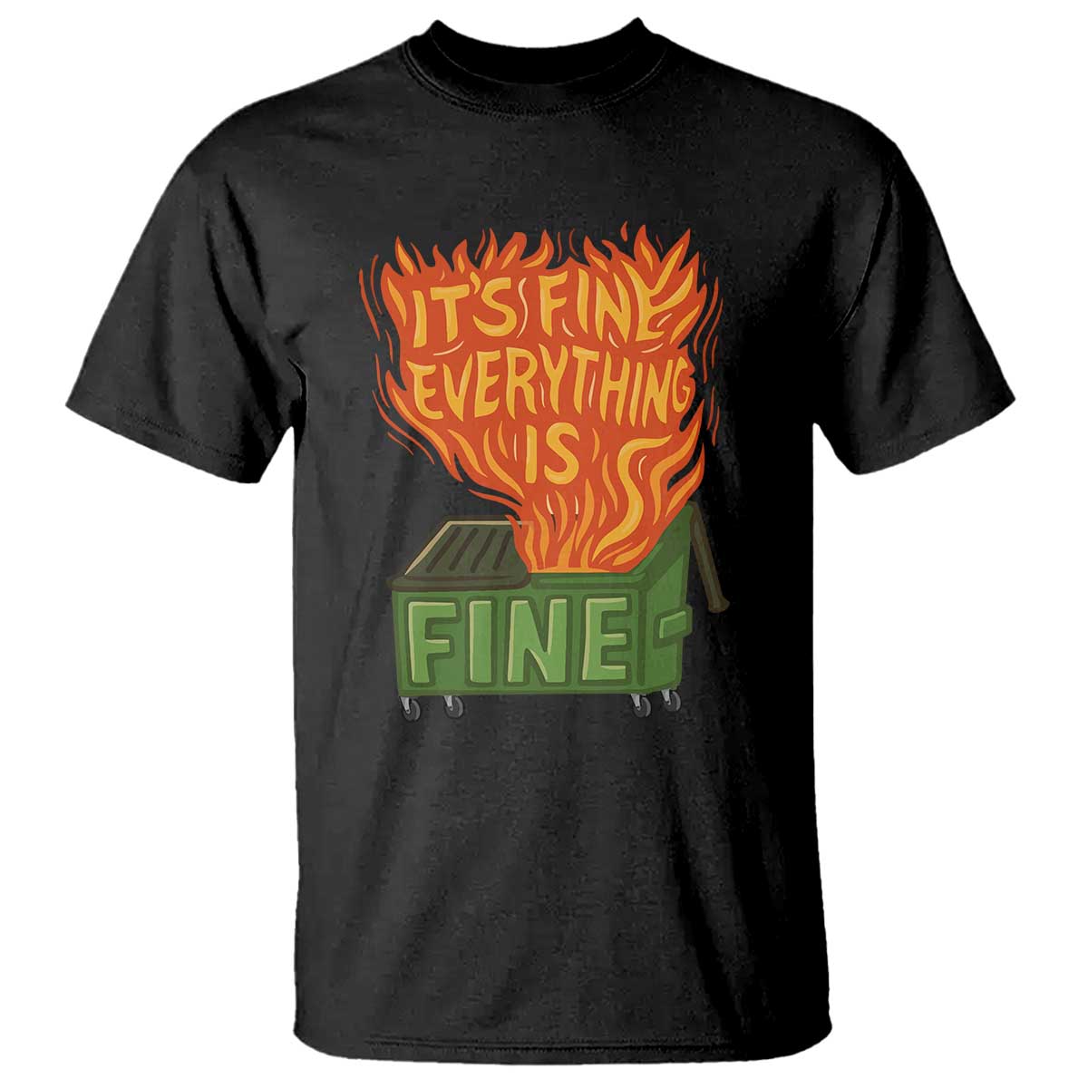 Funny Dumpster Fire T Shirt Its Fine Everything Is Fine Chaos - Wonder Print Shop