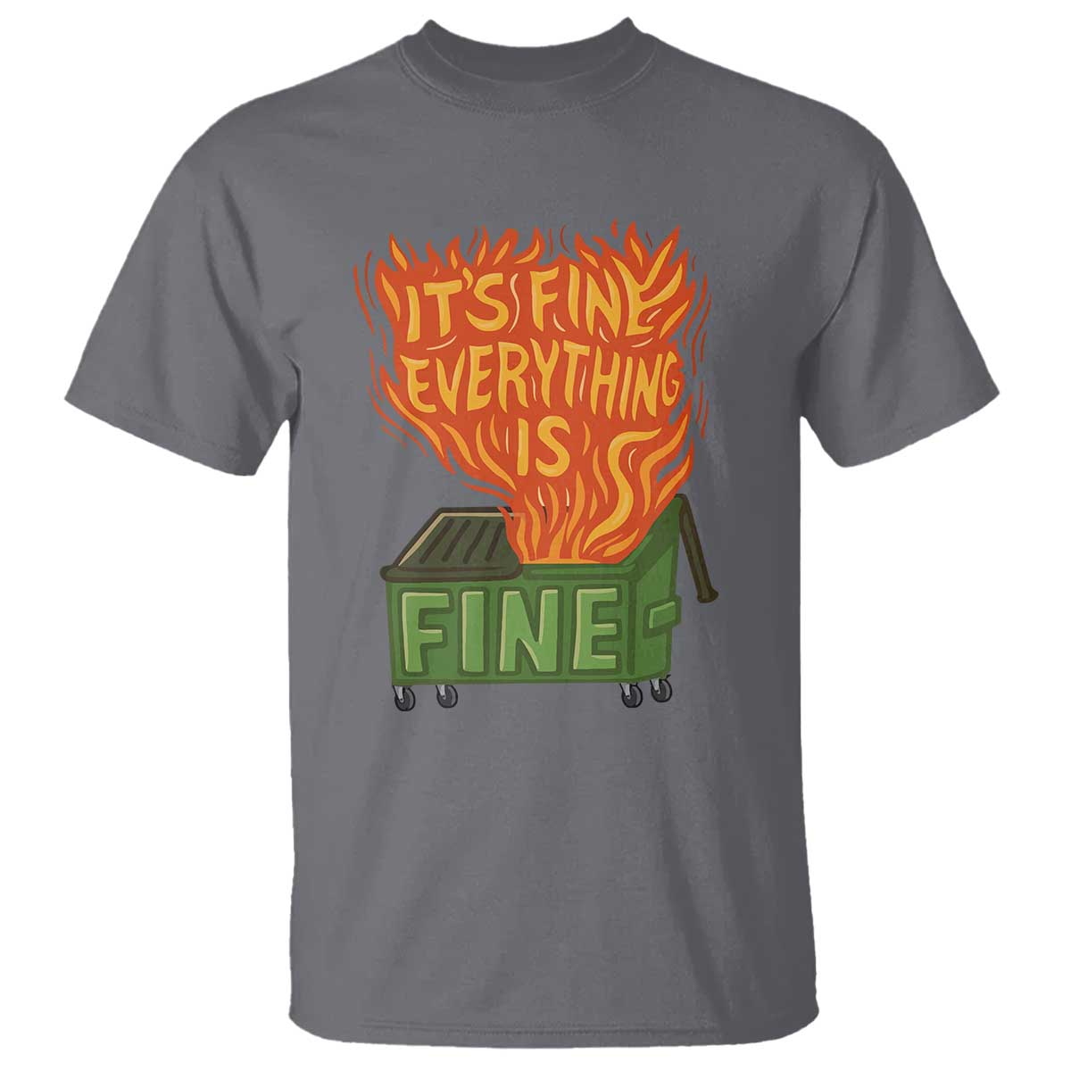 Funny Dumpster Fire T Shirt Its Fine Everything Is Fine Chaos - Wonder Print Shop
