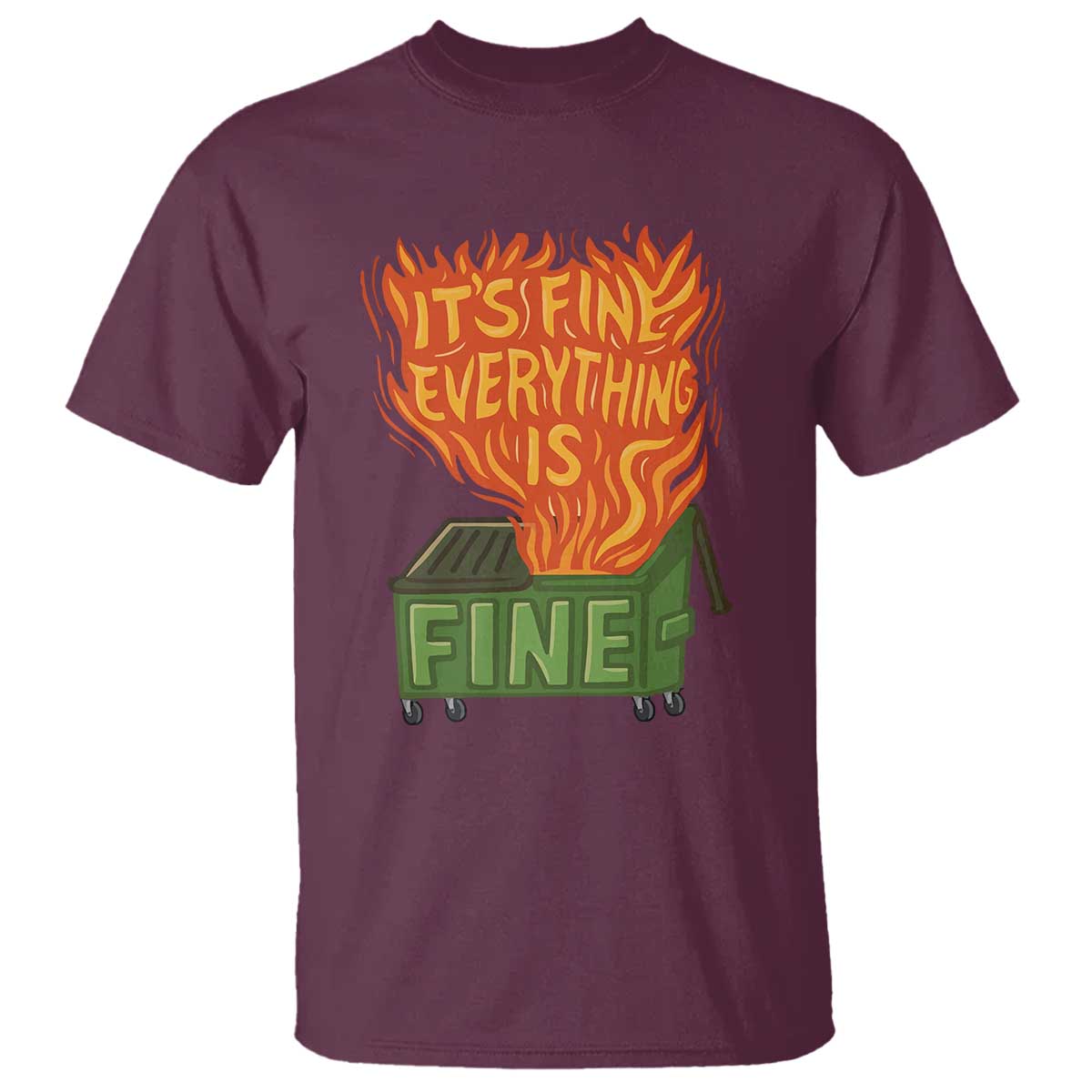 Funny Dumpster Fire T Shirt Its Fine Everything Is Fine Chaos - Wonder Print Shop
