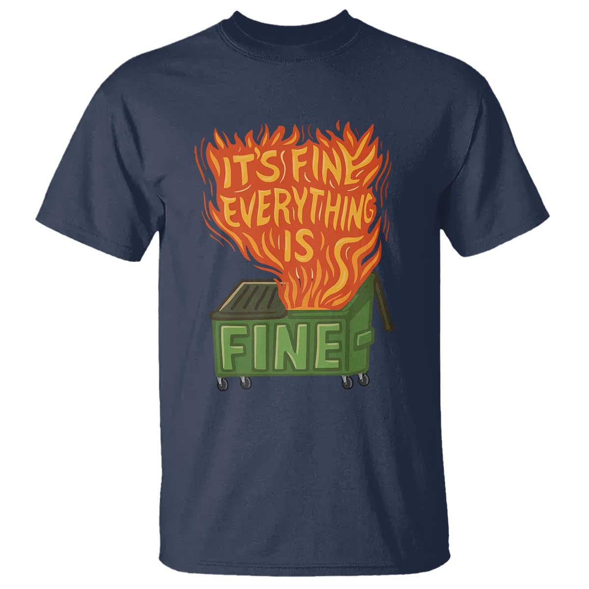 Funny Dumpster Fire T Shirt Its Fine Everything Is Fine Chaos - Wonder Print Shop