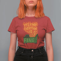 Funny Dumpster Fire T Shirt For Women Its Fine Everything Is Fine Chaos - Wonder Print Shop