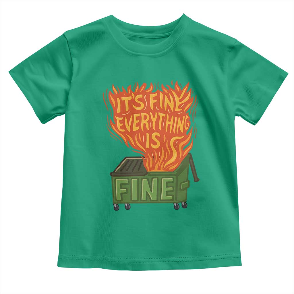Funny Dumpster Fire Toddler T Shirt Its Fine Everything Is Fine Chaos - Wonder Print Shop