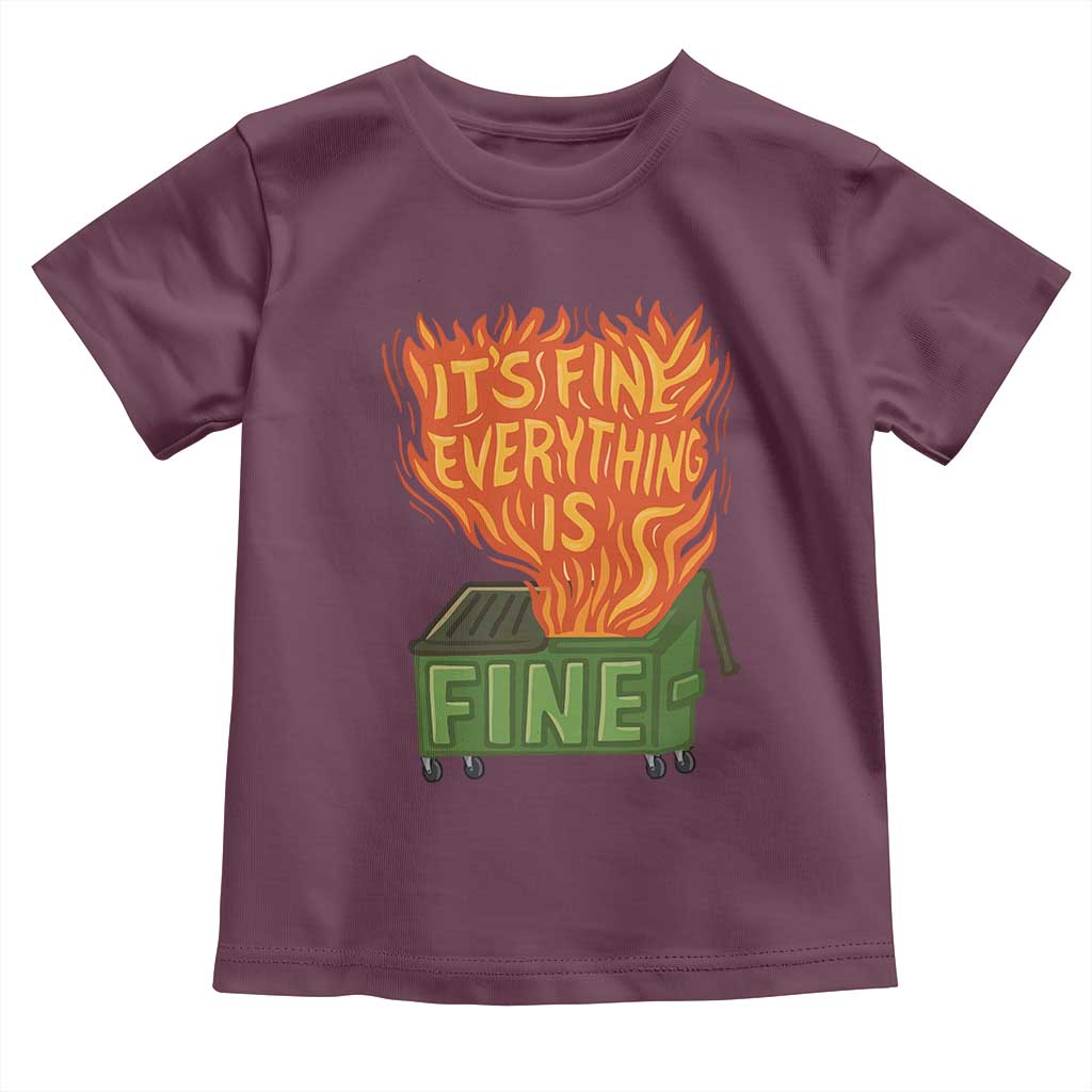 Funny Dumpster Fire Toddler T Shirt Its Fine Everything Is Fine Chaos - Wonder Print Shop
