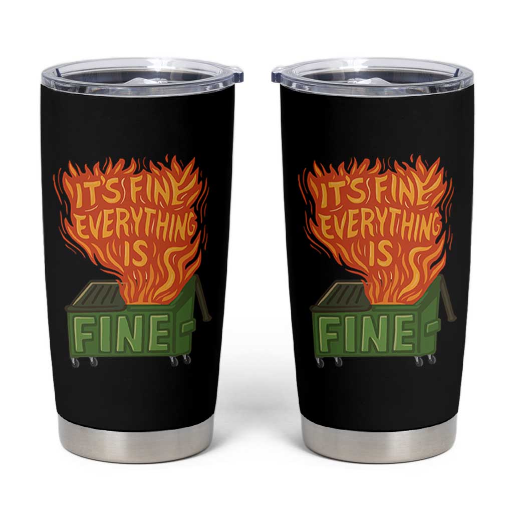 Funny Dumpster Fire Tumbler Cup Its Fine Everything Is Fine Chaos - Wonder Print Shop