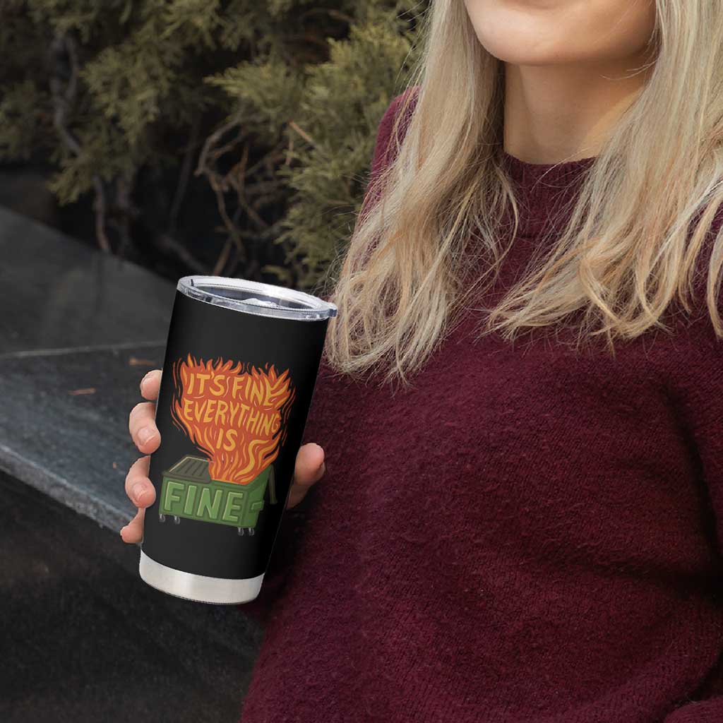 Funny Dumpster Fire Tumbler Cup Its Fine Everything Is Fine Chaos - Wonder Print Shop