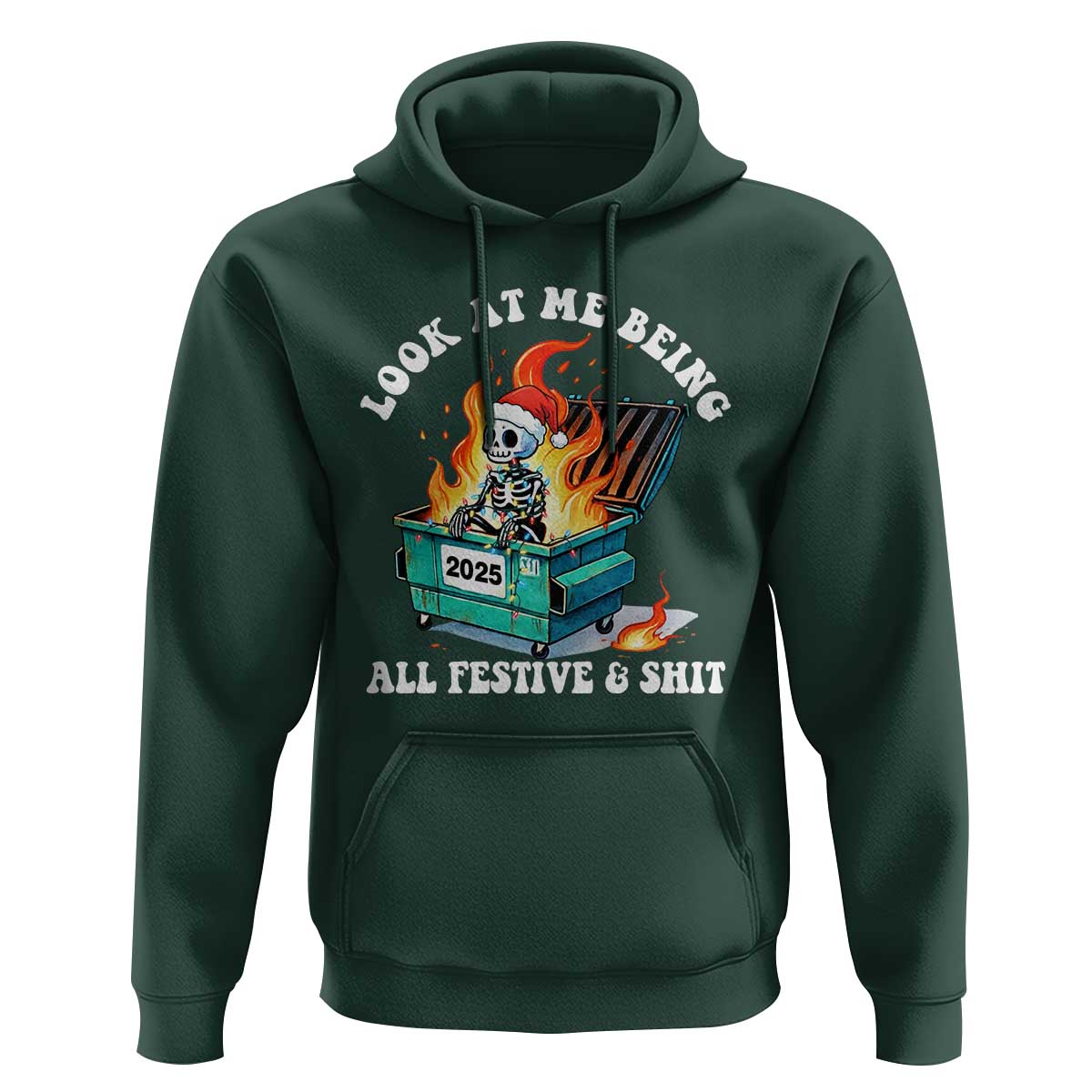 Funny Christmas Dumpster Fire Skeleton 2025 Hoodie Look At Me Being All Festive And Shit - Wonder Print Shop