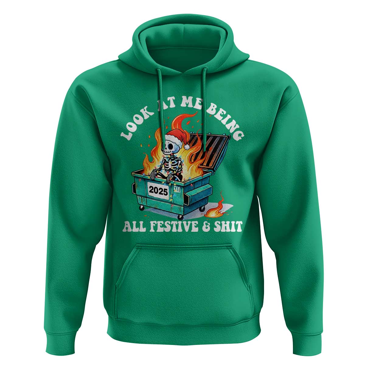 Funny Christmas Dumpster Fire Skeleton 2025 Hoodie Look At Me Being All Festive And Shit - Wonder Print Shop