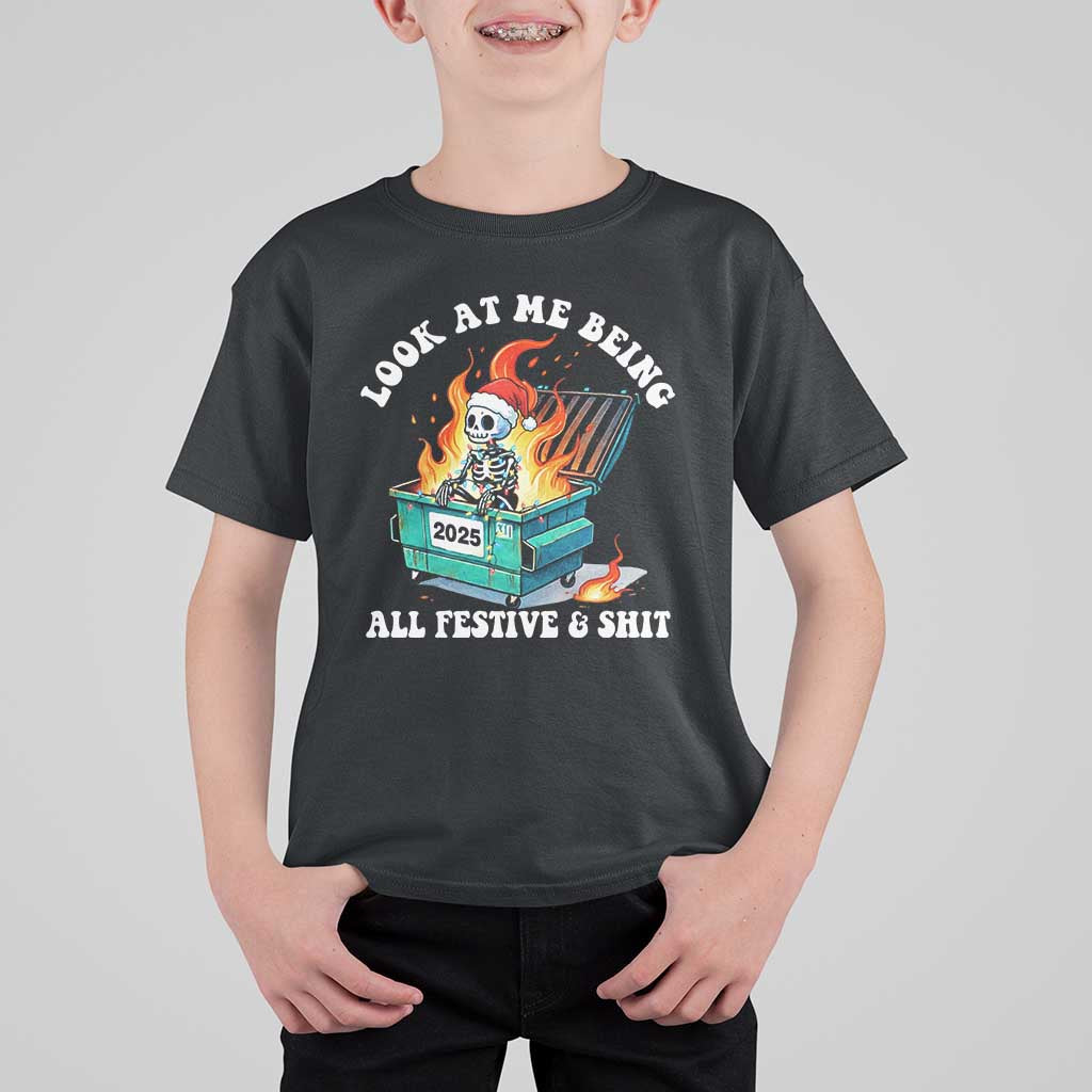 Funny Christmas Dumpster Fire Skeleton 2025 T Shirt For Kid Look At Me Being All Festive And Shit - Wonder Print Shop