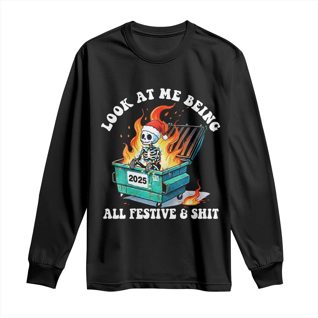 Funny Christmas Dumpster Fire Skeleton 2025 Long Sleeve Shirt Look At Me Being All Festive And Shit - Wonder Print Shop