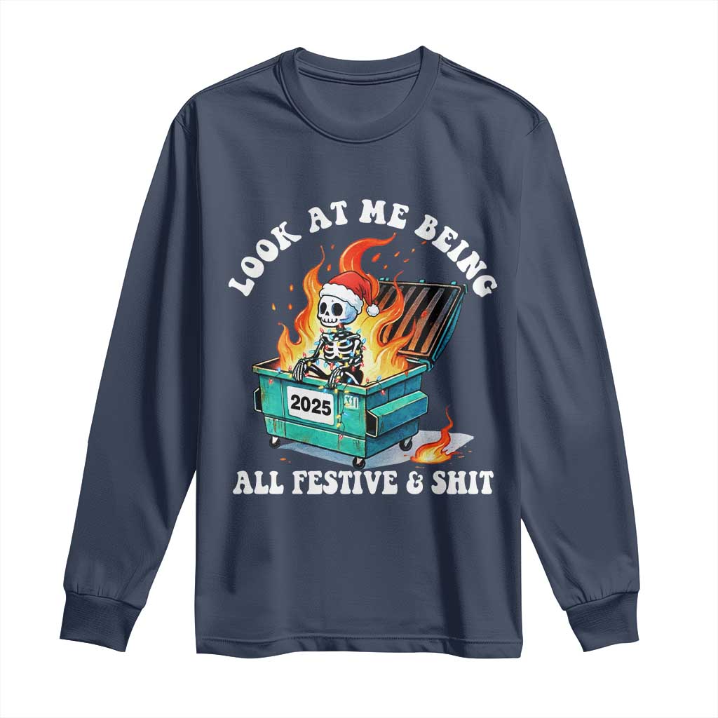 Funny Christmas Dumpster Fire Skeleton 2025 Long Sleeve Shirt Look At Me Being All Festive And Shit - Wonder Print Shop