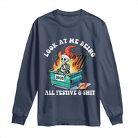 Funny Christmas Dumpster Fire Skeleton 2025 Long Sleeve Shirt Look At Me Being All Festive And Shit - Wonder Print Shop