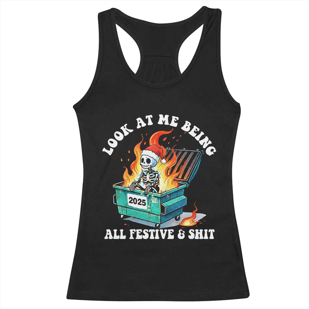 Funny Christmas Dumpster Fire Skeleton 2025 Racerback Tank Top Look At Me Being All Festive And Shit - Wonder Print Shop