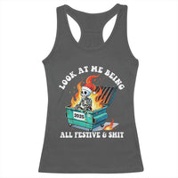 Funny Christmas Dumpster Fire Skeleton 2025 Racerback Tank Top Look At Me Being All Festive And Shit - Wonder Print Shop
