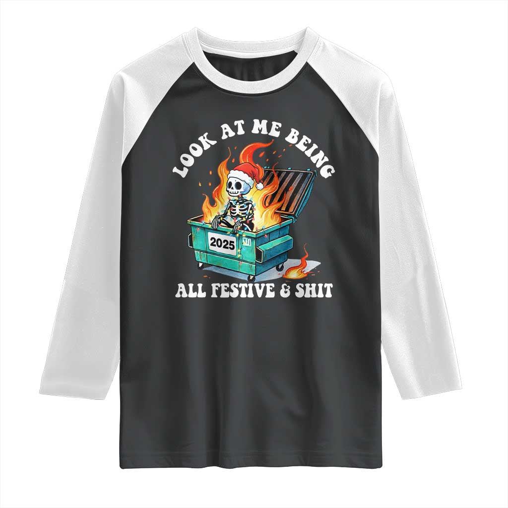 Funny Christmas Dumpster Fire Skeleton 2025 Raglan Shirt Look At Me Being All Festive And Shit - Wonder Print Shop