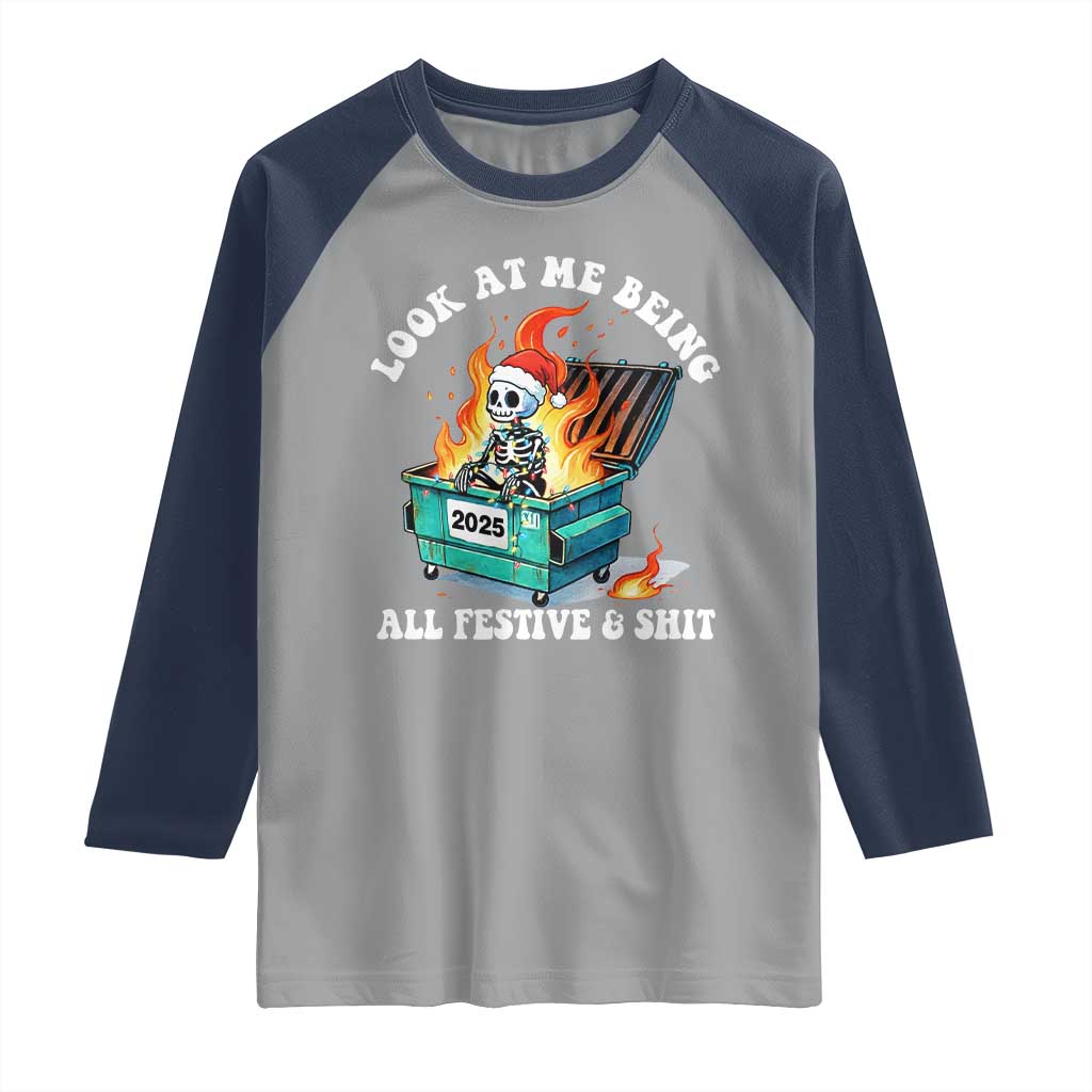 Funny Christmas Dumpster Fire Skeleton 2025 Raglan Shirt Look At Me Being All Festive And Shit - Wonder Print Shop