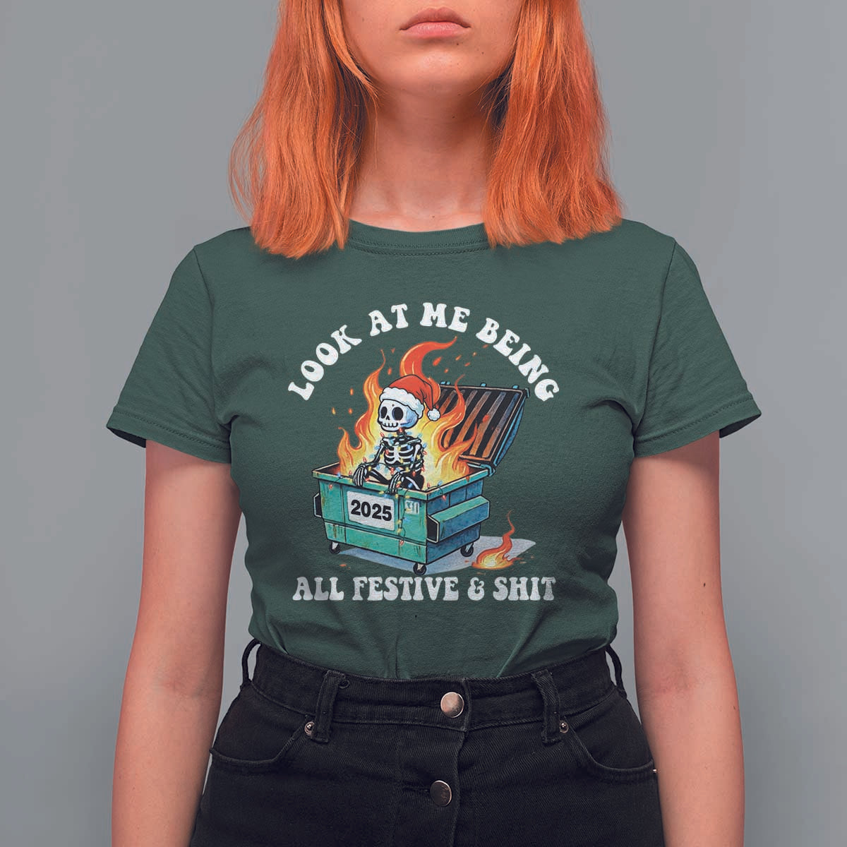 Funny Christmas Dumpster Fire Skeleton 2025 T Shirt For Women Look At Me Being All Festive And Shit - Wonder Print Shop