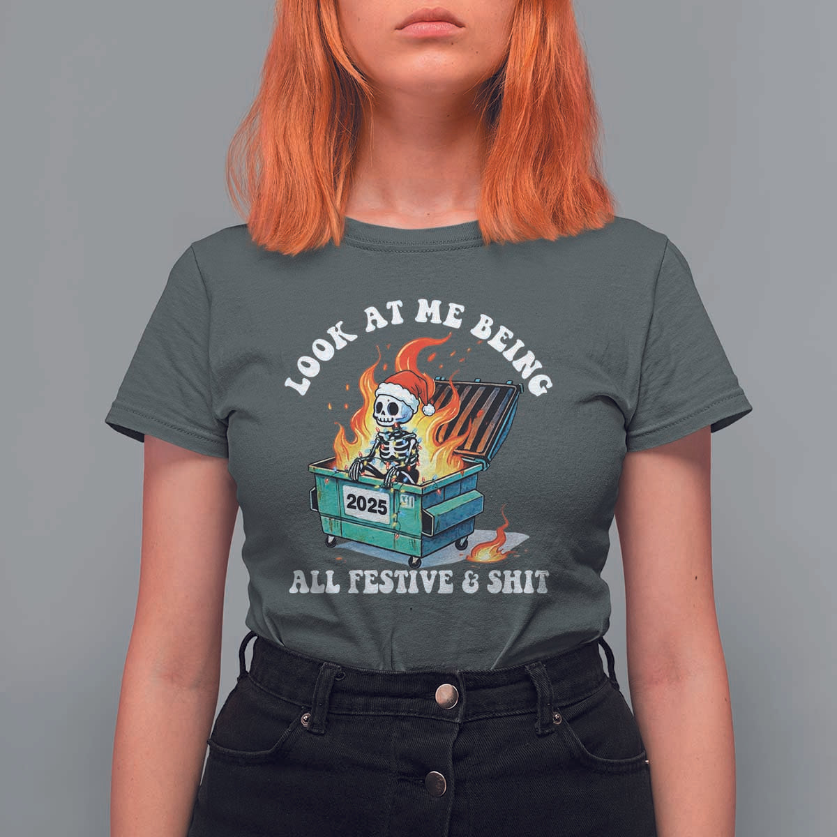 Funny Christmas Dumpster Fire Skeleton 2025 T Shirt For Women Look At Me Being All Festive And Shit - Wonder Print Shop