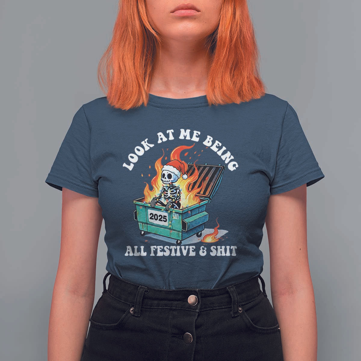 Funny Christmas Dumpster Fire Skeleton 2025 T Shirt For Women Look At Me Being All Festive And Shit - Wonder Print Shop