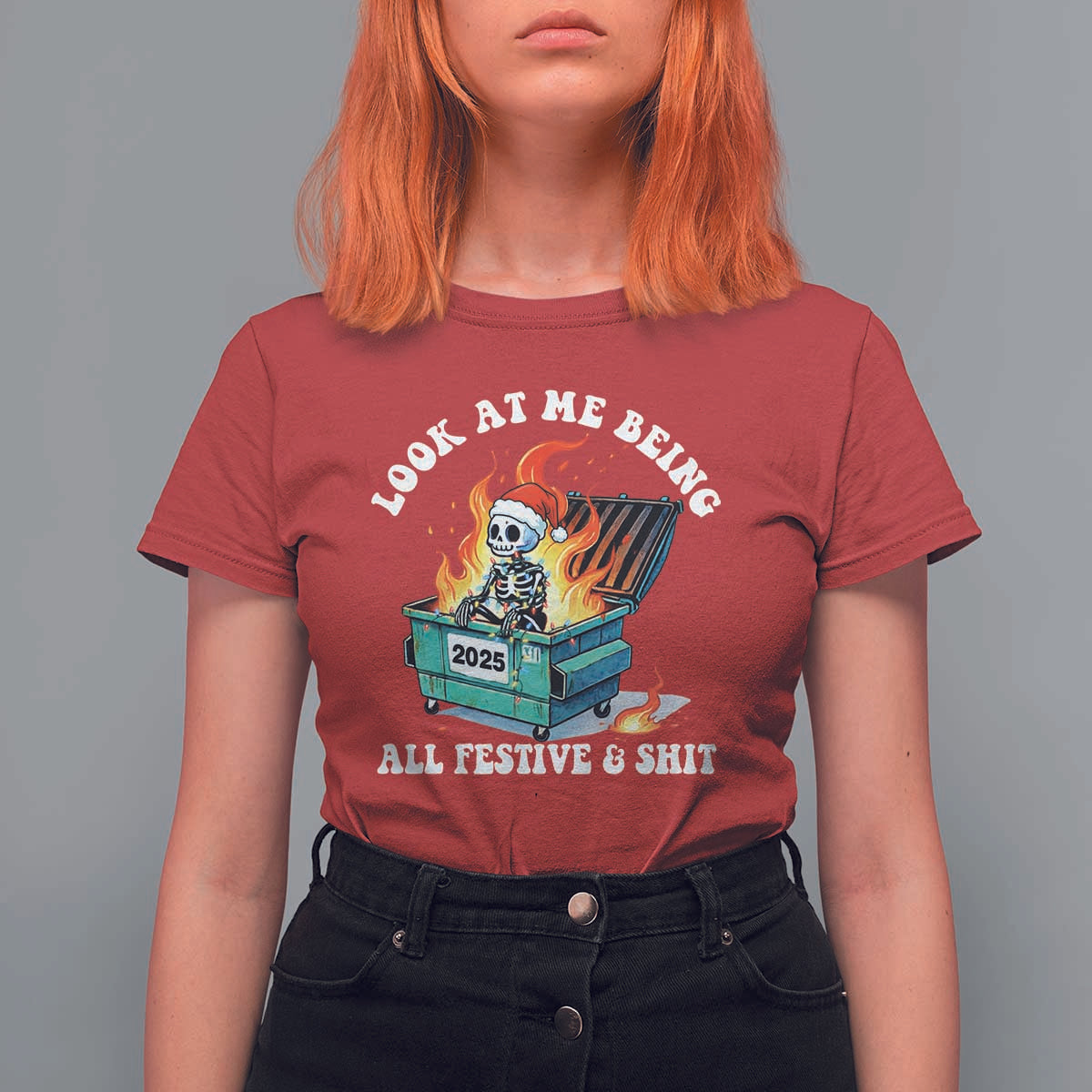 Funny Christmas Dumpster Fire Skeleton 2025 T Shirt For Women Look At Me Being All Festive And Shit - Wonder Print Shop