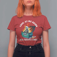 Funny Christmas Dumpster Fire Skeleton 2025 T Shirt For Women Look At Me Being All Festive And Shit - Wonder Print Shop