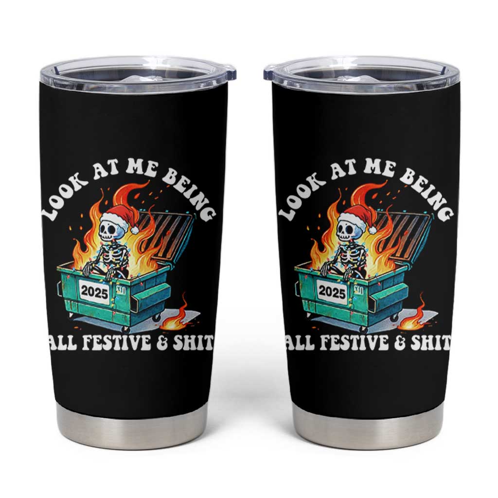 Funny Christmas Dumpster Fire Skeleton 2025 Tumbler Cup Look At Me Being All Festive And Shit - Wonder Print Shop