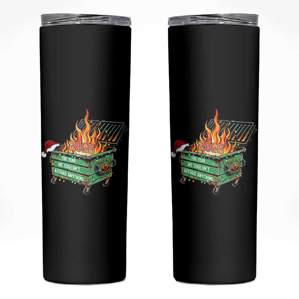 Funny Lil Dumpster Fire 2025 Skinny Tumbler The Year We Couldnt Afford Anything - Wonder Print Shop