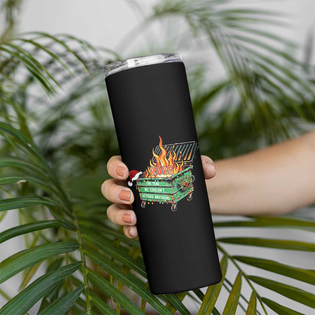 Funny Lil Dumpster Fire 2025 Skinny Tumbler The Year We Couldnt Afford Anything - Wonder Print Shop