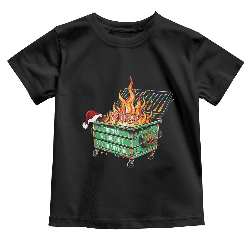 Funny Lil Dumpster Fire 2025 Toddler T Shirt The Year We Couldnt Afford Anything - Wonder Print Shop