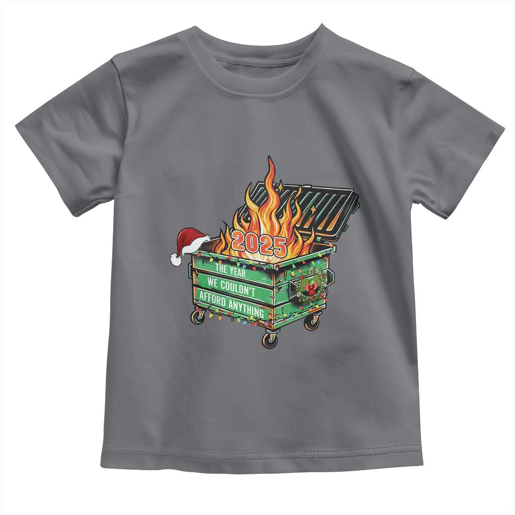 Funny Lil Dumpster Fire 2025 Toddler T Shirt The Year We Couldnt Afford Anything - Wonder Print Shop