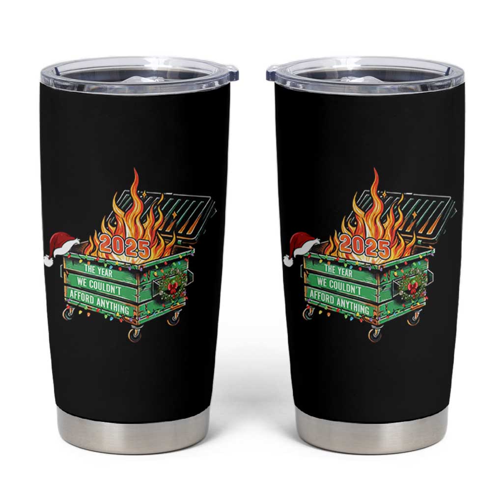 Funny Lil Dumpster Fire 2025 Tumbler Cup The Year We Couldnt Afford Anything - Wonder Print Shop
