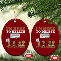 Funny Christmas I Am Here To Delete Your Cookie Ceramic Ornament Xmas Gingerbread Lover - Wonder Print Shop