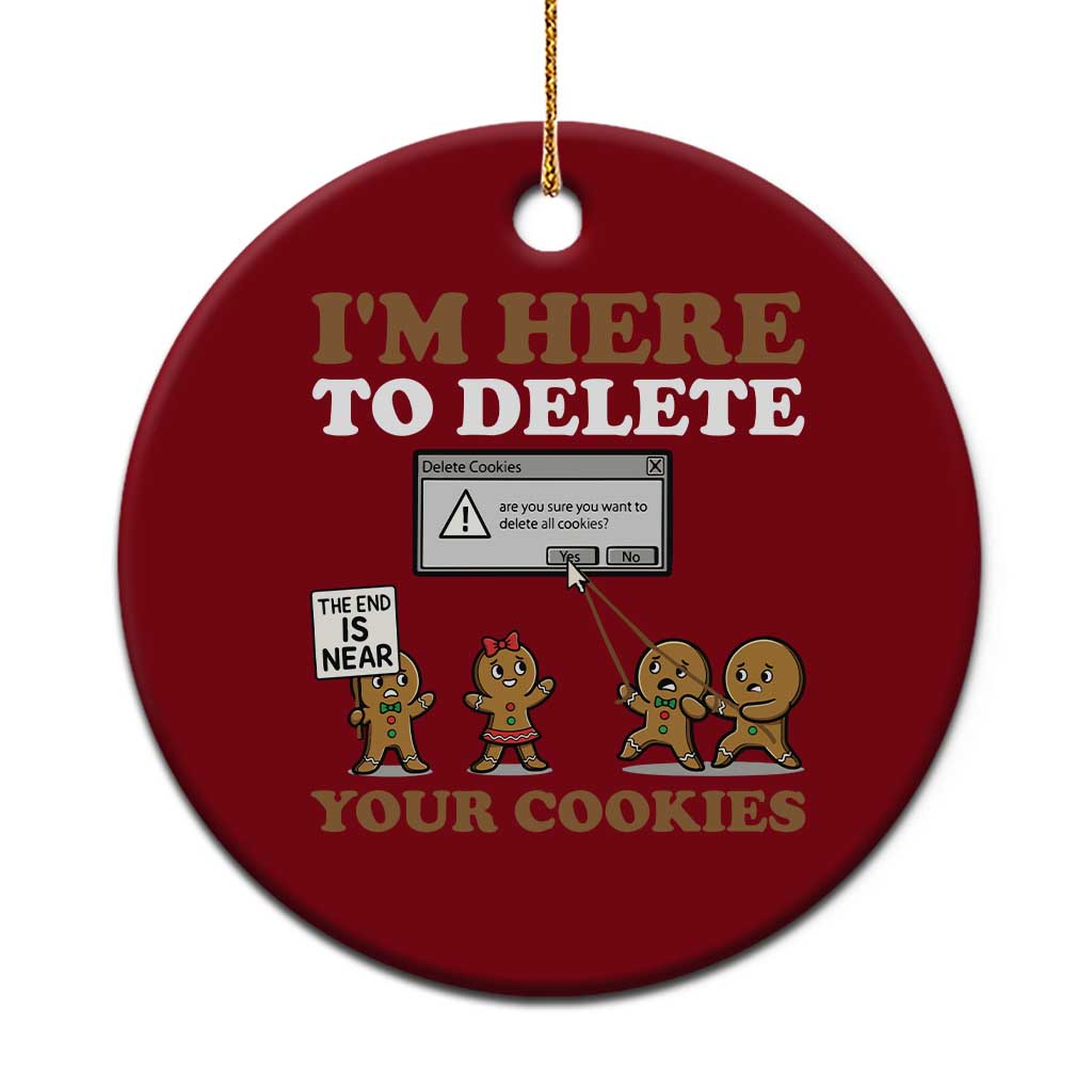 Funny Christmas I Am Here To Delete Your Cookie Ceramic Ornament Xmas Gingerbread Lover - Wonder Print Shop