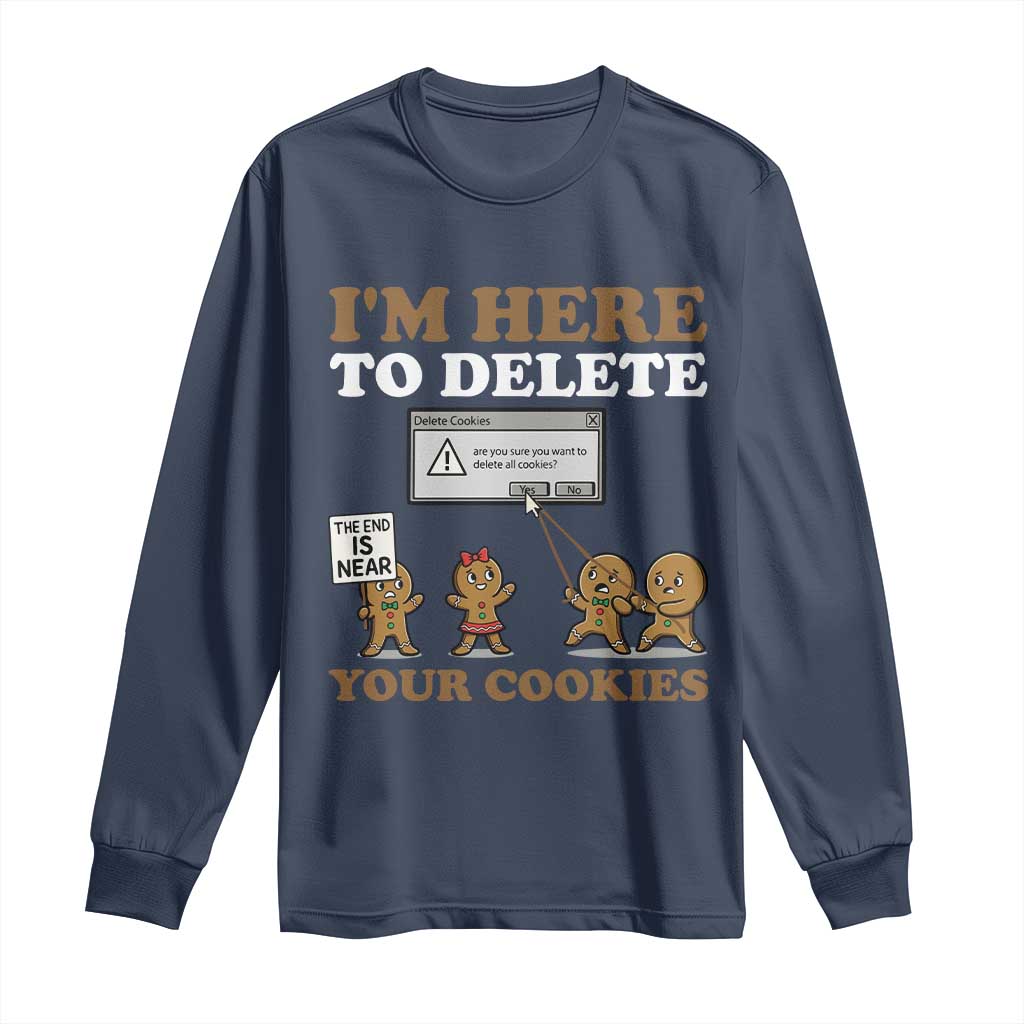Funny Christmas I Am Here To Delete Your Cookie Long Sleeve Shirt Xmas Gingerbread Lover - Wonder Print Shop